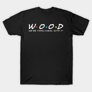 The Wood Family Wood Surname Wood Last name T-Shirt